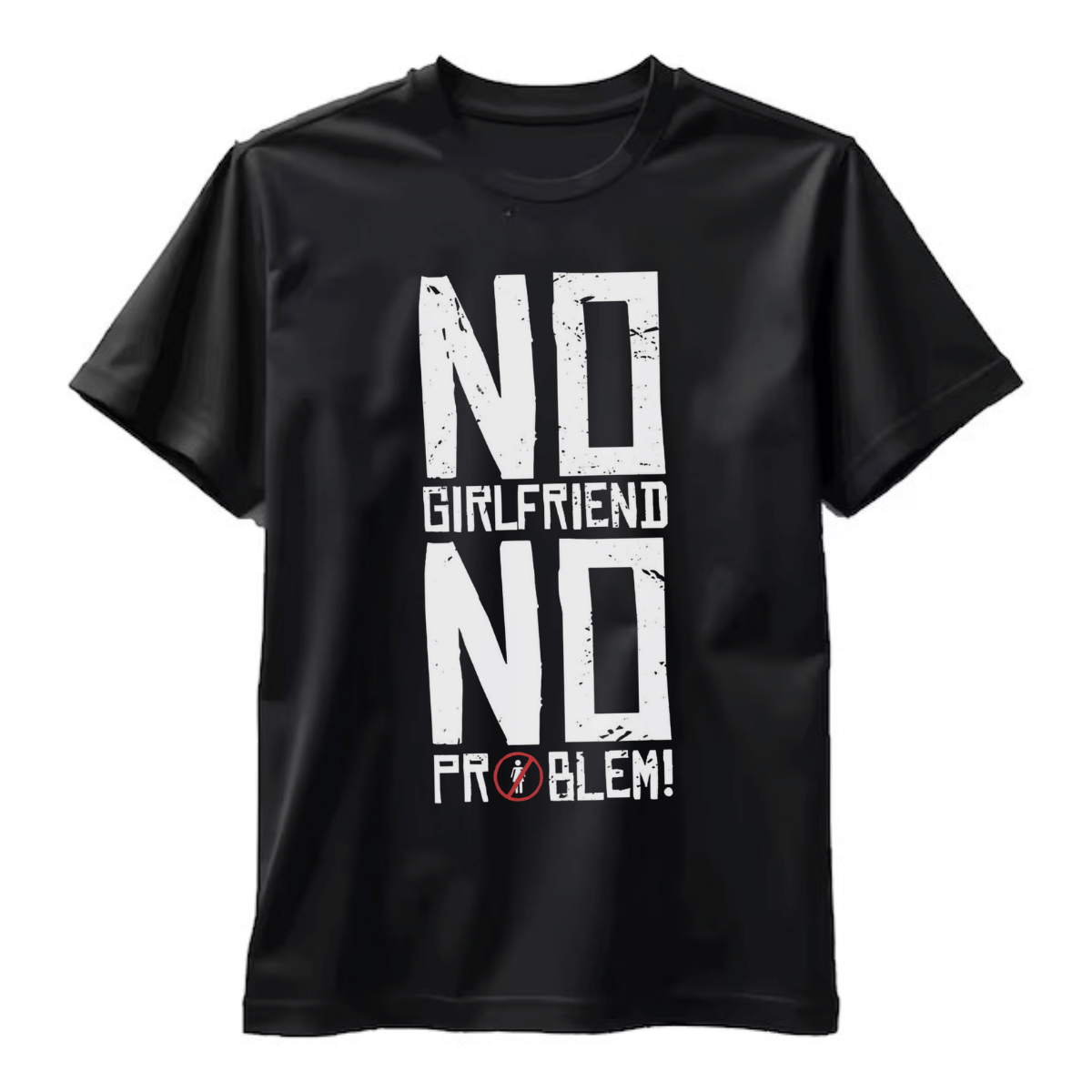 Тениска No Girlfriend No Problem